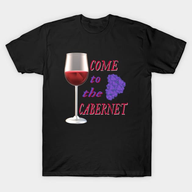 Come to the Cabernet.  Glass of Cabernet Sauvignon Red Wine with Purple Black Grapes. (Black Background) T-Shirt by Art By LM Designs 